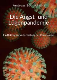 Andreas Sönnichsen: Die Angst- und Lügenpandemie