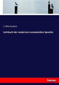 J. J Manissadjian: Lehrbuch der modernen osmanischen Sprache