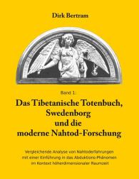 Dirk Bertram: Das Tibetanische Totenbuch, Swedenborg und die moderne Nahtod-Forschung