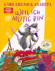 Julia Francke, Lars Amend, Anahita: Die kleine Ratte Kwiik macht stark. Weil ich mutig bin