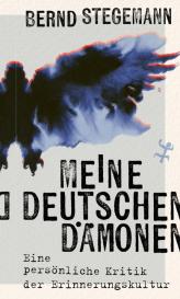 Bernd Stegemann: Meine deutschen Dämonen