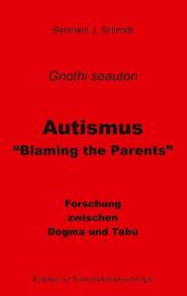 Bernhard J. Schmidt: Autismus - "Blaming the Parents"