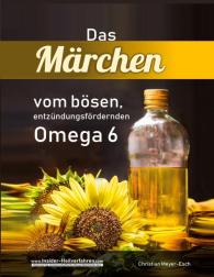 Christian Meyer-Esch: Das Märchen vom bösen, entzündungsfördernden Omega 6