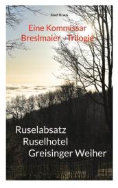 Josef Kraus: Kommissar Breslmaier - Trilogie