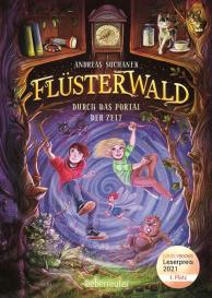 Andreas Suchanek, Timo Grubing, Timo Herrn Grubing: Flüsterwald - Durch das Portal der Zeit: Ausgezeichnet mit dem LovelyBooks-Leserpreis 2021: Kategorie Kinderbuch (Flüsterwald, Staffel I, Bd. 3)