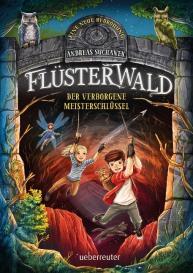 Timo Grubing, Andreas Suchanek, Timo Herrn Grubing: Flüsterwald - Eine neue Bedrohung. Der verborgene Meisterschlüssel. (Flüsterwald, Staffel II, Bd. 1)