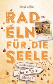 Ernst Wrba: RheinMain. Radeln für die Seele