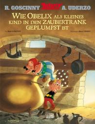 René Goscinny, Albert Uderzo, Michael F. Walz: Wie Obelix als kleines Kind in den Zaubertrank geplumpst ist