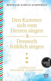 Beate Scheffbuch, Winrich Scheffbuch: Den Kummer sich vom Herzen singen & Dennoch fröhlich singen