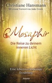 Christiane Hansmann GmbH, Christiane Hansmann: Mosaphir - Die Reise zu deinem inneren Licht