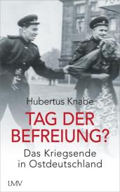 Hubertus Knabe: Tag der Befreiung?