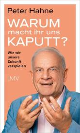 Peter Hahne: Warum macht ihr uns kaputt?