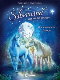 Sandra Grimm, Silvia Christoph: Silberwind, das weiße Einhorn (Band 1) - Der verzauberte Spiegel