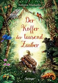 Antonia Michaelis, Sanna Wandtke: Der Koffer der tausend Zauber