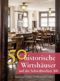 Franziska Gürtler, Richter Gerald, Bastian Schmidt: 50 historische Wirtshäuser Schwäbische Alb und Mittleres Neckartal