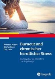 Andreas Hillert, Stefan Koch, Dirk Lehr: Burnout und chronischer beruflicher Stress