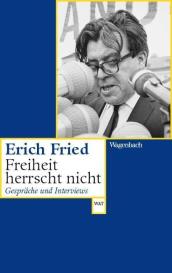 Erich Fried, Tanja Gausterer, Volker Kaukoreit: Freiheit herrscht nicht