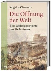 Angelos Chaniotis: Die Öffnung der Welt