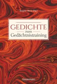Brigitte Beck: Gedichte zum Gedächtnistraining. Balladen, Lieder und Verse fürs Gehirnjogging mit Goethe, Schiller, Heine, Hölderlin & Co.