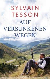 Sylvain Tesson: Auf versunkenen Wegen