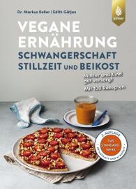 Edith Gätjen, Markus Keller: Vegane Ernährung: Schwangerschaft, Stillzeit und Beikost