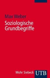 Max Weber: Soziologische Grundbegriffe