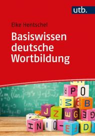 Elke Hentschel, Elke Prof. Dr. Hentschel: Basiswissen deutsche Wortbildung