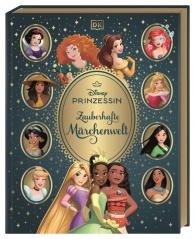 DK Verlag - Kids, Beth Landis Hester, Catherine Saunders, Anke Wellner-Kempf: Disney Prinzessin: Zauberhafte Märchenwelt