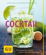 Helmut Adam, Jens Hasenbein, Bastian Heuser: Cocktail Classics