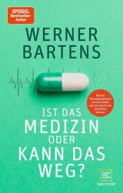 Werner Bartens: Ist das Medizin - oder kann das weg?