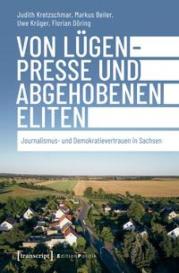 Markus Beiler, Florian Döring, Judith Kretzschmar, Uwe Krüger: Von Lügenpresse und abgehobenen Eliten