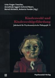 Bernd Ahrbeck, Annelinde Eggert-Schmid Noerr, Urte Finger-Trescher, Antonia Funder: Kindeswohl und Kindeswohlgefährdung