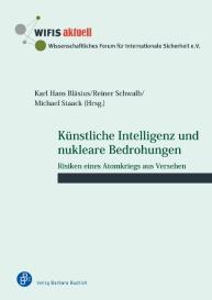Karl Hans Bläsius, Karl Hans Prof. Dr. Bläsius, Michael Prof. Dr. Staack, Reiner Schwalb, Michael Staack: Künstliche Intelligenz und nukleare Bedrohungen