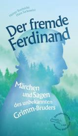 Heiner Boehncke, Ferdinand Grimm, Hans Sarkowicz: Der fremde Ferdinand