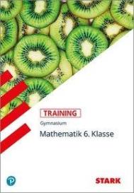 Eleonore Nettelbeck: STARK Mathematik 6. Klasse - Training Gymnasium - Grundwissen, Aufgaben und Lösungen
