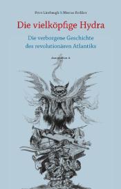 Sabine Bartel, Peter Linebaugh, Marcus Rediker: Die vielköpfige Hydra