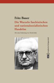 Fritz Bauer, Fritz Bauer Institut: Die Wurzeln faschistischen und nationalsozialistischen Handelns