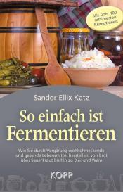 Sandor Ellix Katz: So einfach ist Fermentieren
