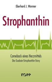 Eberhard J. Dr. med. Wormer, Eberhard J. Wormer: Strophanthin