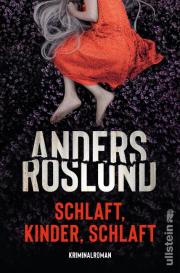 Anders Roslund: Schlaft, Kinder, schlaft (Ewert Grens ermittelt 2)