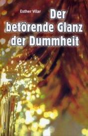 Esther Vilar: Der betörende Glanz der Dummheit