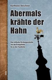 Karlheinz Deschner: Abermals krähte der Hahn