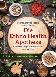 Ingfried Dr. med. Hobert, Ingfried Hobert, Svenja Zitzer: Die Ethno Health Apotheke