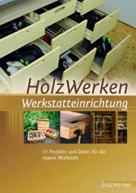 HolzWerken, Vincentz Network GmbH & Co. KG: HolzWerken Werkstatteinrichtung