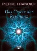 Pierre Franckh: Das Gesetz der Resonanz