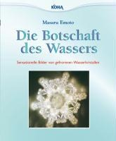 Masaru Emoto: Die Botschaft des Wassers
