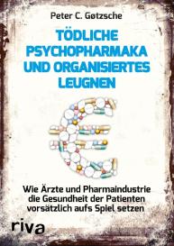 Peter C. Gøtzsche: Tödliche Psychopharmaka und organisiertes Leugnen