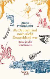 Bruno Preisendörfer: Als Deutschland noch nicht Deutschland war