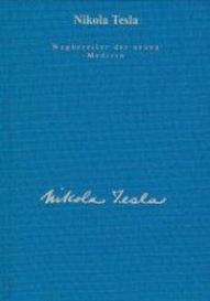 Nikola Tesla, Ulrich Heerd: Gesamtausgabe / Wegbereiter der neuen Medizin