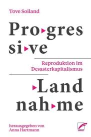 Anna Hartmann, Tove Soiland: Progressive Landnahme